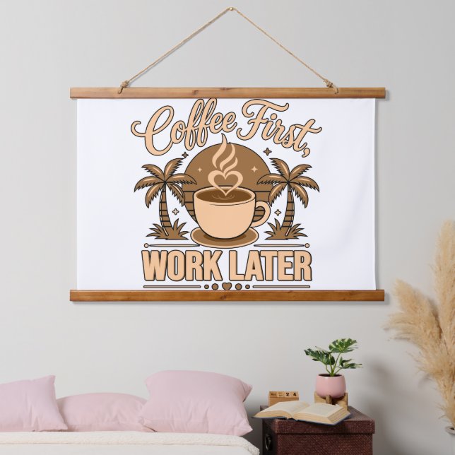 Coffee First, Work Later – Powered by Caffeine Hanging Tapestry (Bedroom)