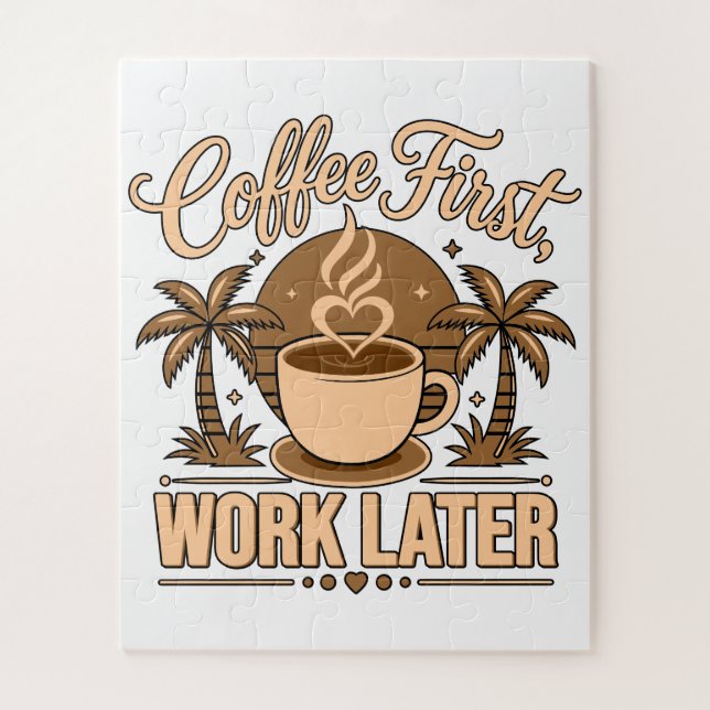 Coffee First, Work Later – Powered by Caffeine Jigsaw Puzzle (Vertical)