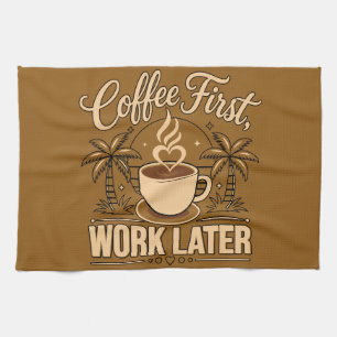Coffee First, Work Later – Powered by Caffeine Kitchen Towel