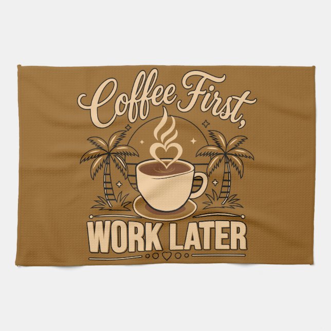 Coffee First, Work Later – Powered by Caffeine Kitchen Towel (Horizontal)