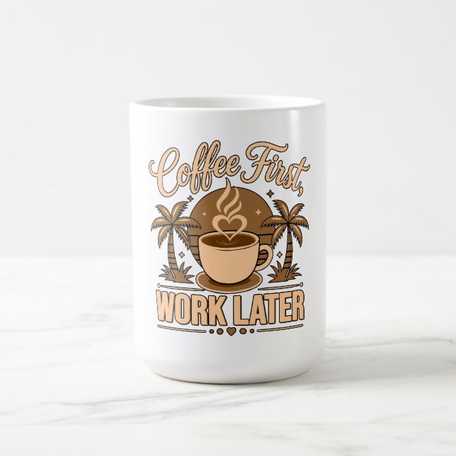 Coffee First, Work Later – Powered by Caffeine Magic Mug (Center)