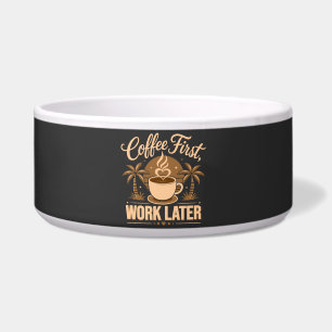 Coffee First Work Later. Powered by Caffeine Vibes