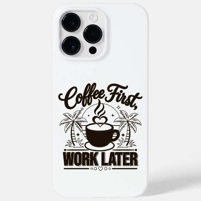 Coffee First Work Later. Powered by Caffeine Vibes Case-Mate iPhone Case (Back)