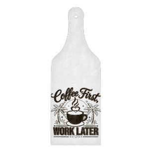 Coffee First Work Later. Powered by Caffeine Vibes Cutting Board