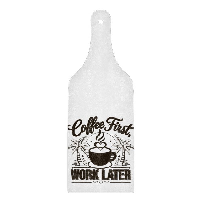 Coffee First Work Later. Powered by Caffeine Vibes Cutting Board (Front)