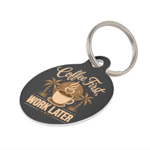 Coffee First Work Later. Powered by Caffeine Vibes Pet Tag