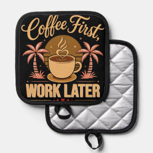 Coffee First Work Later. Powered by Caffeine Vibes Pot Holder