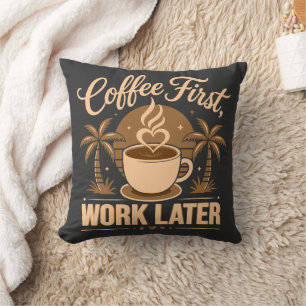 Coffee First Work Later. Powered by Caffeine Vibes Throw Pillow