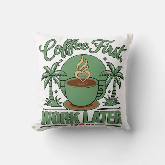 Coffee First Work Later. Powered by Caffeine Vibes Throw Pillow (Front)