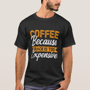 Coffee For Coffee And Baristas Caffeine 5 T-Shirt