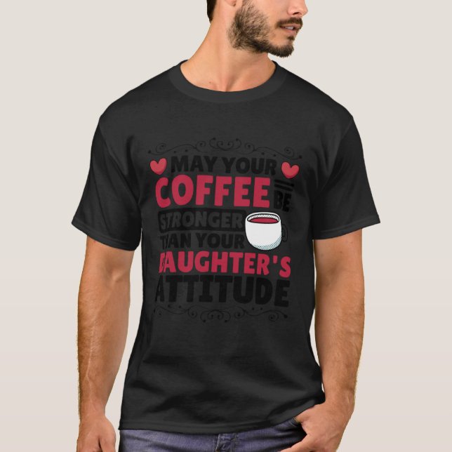 Coffee  for Coffee Roaster and Parenting T-Shirt (Front)