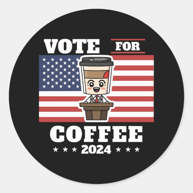 Coffee for president, vote for coffee classic round sticker (Front)