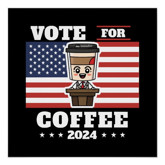 Coffee for president, vote for coffee poster (Front)