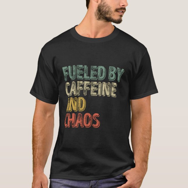 Coffee Fuelled By Caffeine And Chaos T-Shirt (Front)