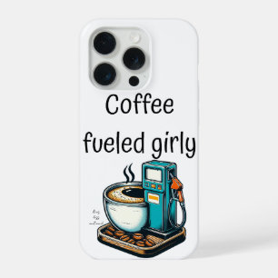 coffee fuelled girly iPhone 15 pro case