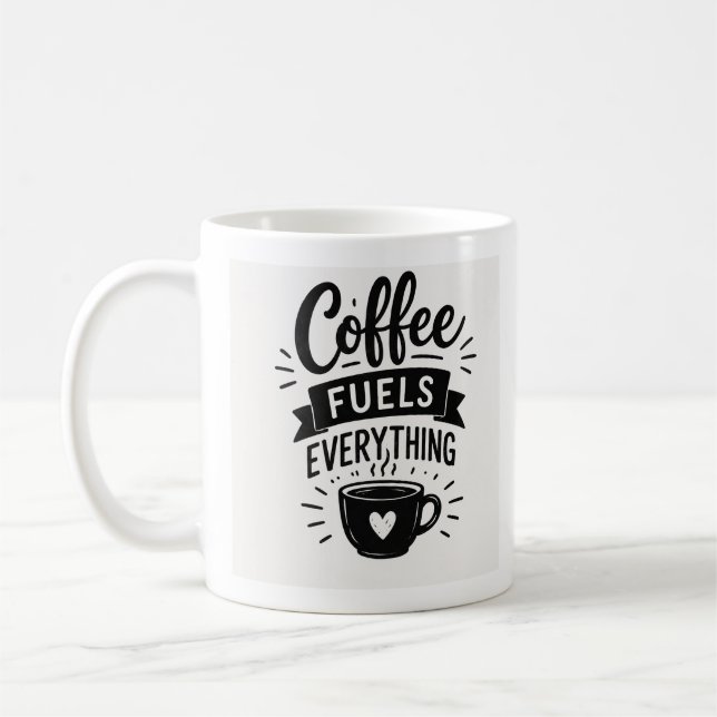 Coffee fuels everything mug (Left)