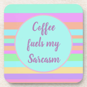 Coffee fuels my sarcasm  coaster