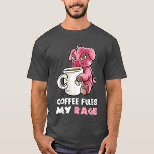 Coffee Fules My Rage In My Mug Caffeine Nerd Pig F T-Shirt