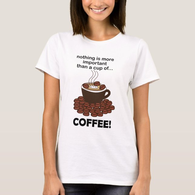Coffee Funny Coffee Lover Coffee T-Shirt (Front)