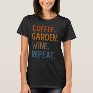 Coffee Garden Wine Repeat Vegetarian Gardener Sar T-Shirt