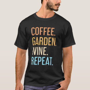 Coffee Garden Wine Repeat Vegetarian Gardener Sar T-Shirt