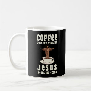 Coffee Gets me Started Jesus Keeps Me Going Mug