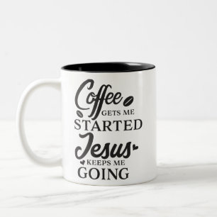 Coffee Gets Me Started Jesus Keeps Me Going Two-Tone Coffee Mug