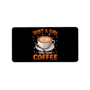 Coffee Girls Women Just A Girl Who Loves Coffee Label