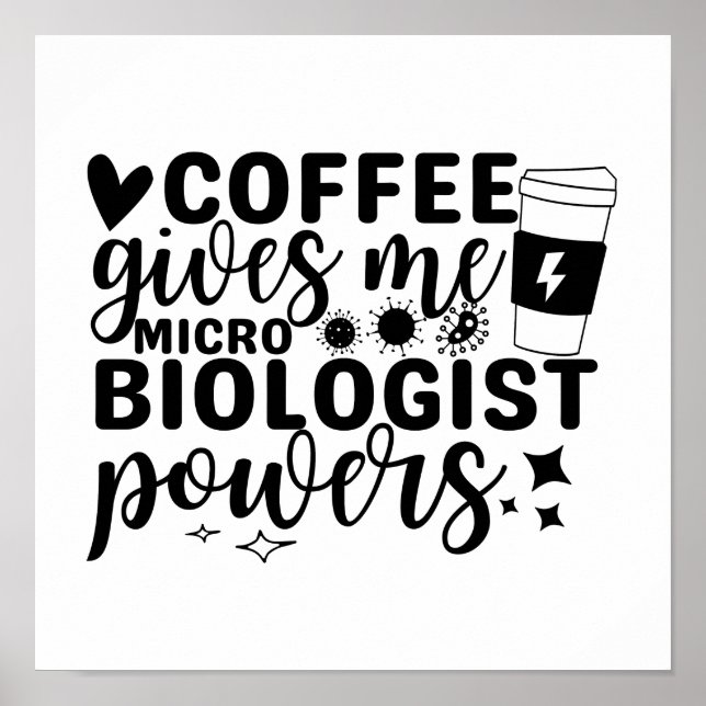 Coffee Gives Me Microbiologist Powers Poster (Front)