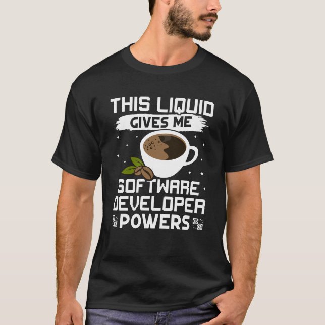Coffee Gives Me Software Developer Powers T-Shirt (Front)