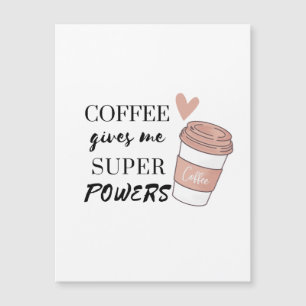 Coffee gives me super powers         