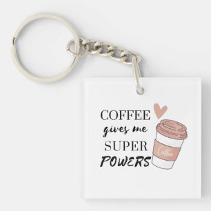 Coffee gives me super powers keychain