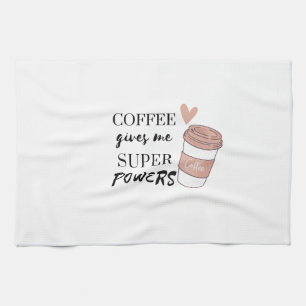 Coffee gives me super powers       kitchen towel