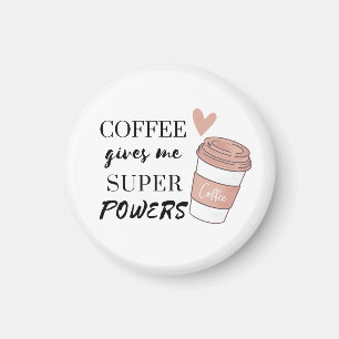 Coffee gives me super powers            magnet