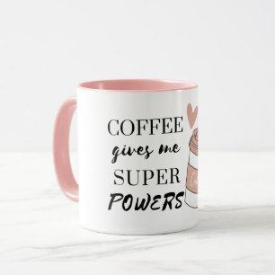 Coffee gives me super powers          mug