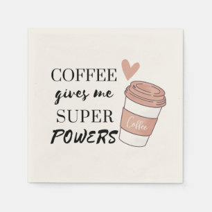 Coffee gives me super powers napkin