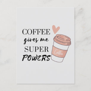 Coffee gives me super powers postcard