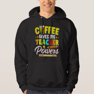 Coffee Gives Me Teacher Powers Back To School Hoodie