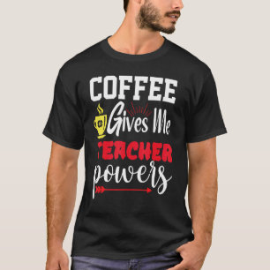 Coffee Gives Me Teacher Powers Barista's Latte Art T-Shirt
