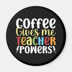 Coffee Gives Me Teacher Powers Magnet