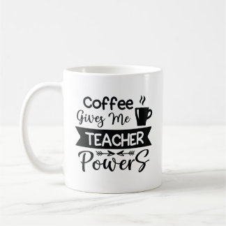 Coffee Gives Me Teacher Powers Mug