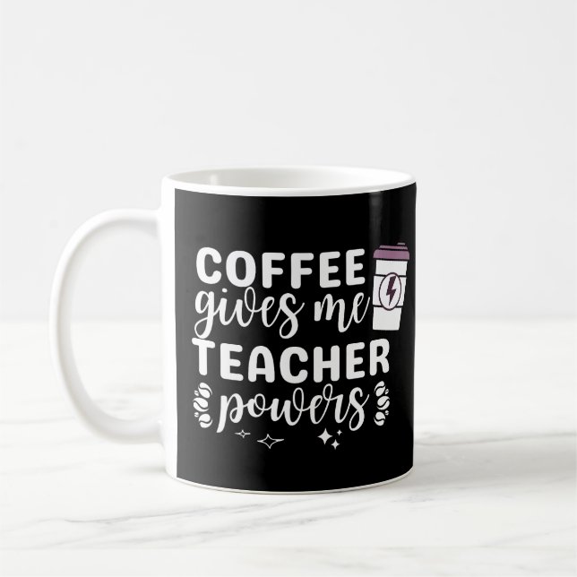Coffee Gives Me Teacher Powers Mug (Left)