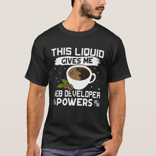 Coffee Gives Me Web Developer Powers T-Shirt (Front)