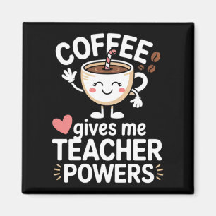 Coffee Gives Teacher Powers Back To School Funny Magnet