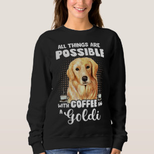 Coffee Golden Retriever Funny Saying Dog Espresso  Sweatshirt