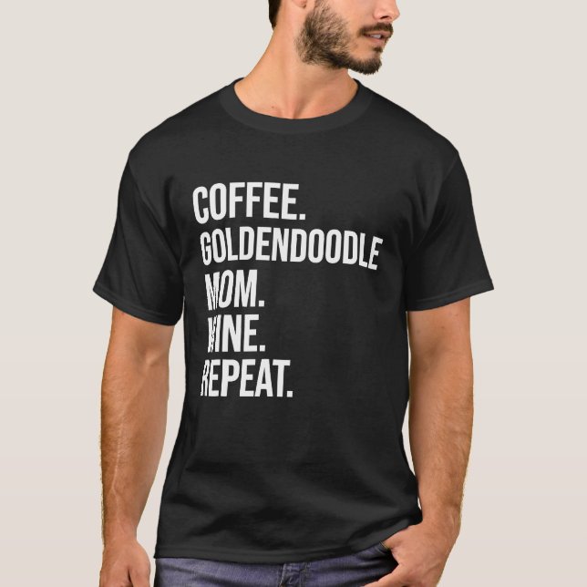 Coffee Goldendoodle Mom Wine Repeat Funny Dog Shir T-Shirt (Front)