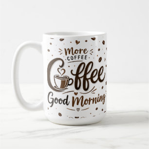 Coffee good morning mug ! motivational coffee cup.