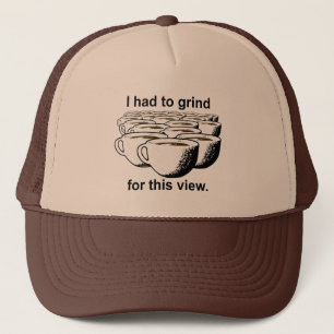 Coffee Grind For This View Trucker Hat