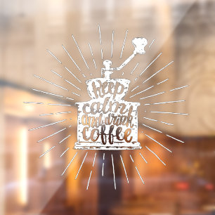 Coffee Grinder Chalk Lettering Keep Calm and Drink Window Cling