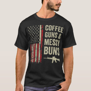 Coffee Guns And Messy Buns - USA Flag Womens Gun O T-Shirt